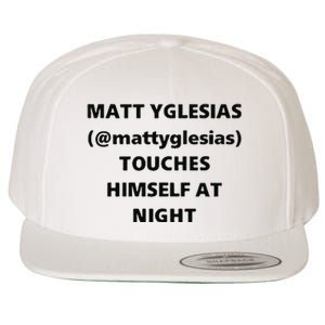 Matt Yglesias Mattyglesias Touches Himself At Night Wool Snapback Cap