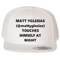 Matt Yglesias Mattyglesias Touches Himself At Night Wool Snapback Cap