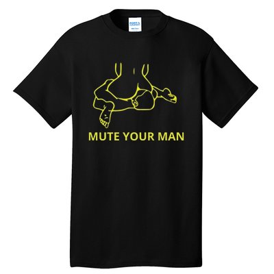 Mute Your Man Funny Tall T-Shirt