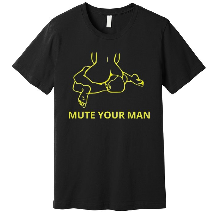 Mute Your Man Funny Premium T-Shirt