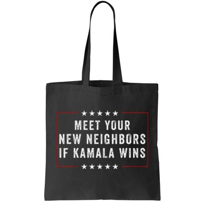 Meet Your New Neighbors If Kamala Wins Tote Bag