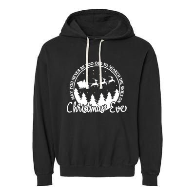 May You Never Be Too Old To Search The Skies On Christmas Eve Garment-Dyed Fleece Hoodie