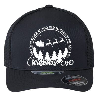 May You Never Be Too Old To Search The Skies On Christmas Eve Flexfit Unipanel Trucker Cap