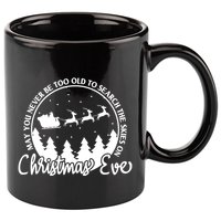 May You Never Be Too Old To Search The Skies On Christmas Eve 11oz C Handle Ceramic Mug