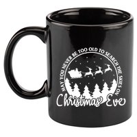 May You Never Be Too Old To Search The Skies On Christmas Eve 11oz C Handle Ceramic Mug