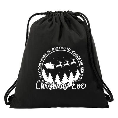 May You Never Be Too Old To Search The Skies On Christmas Eve Drawstring Bag