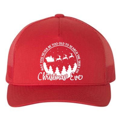 May You Never Be Too Old To Search The Skies On Christmas Eve Yupoong Adult 5-Panel Trucker Hat