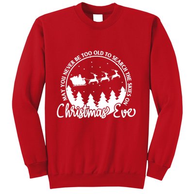 May You Never Be Too Old To Search The Skies On Christmas Eve Sweatshirt