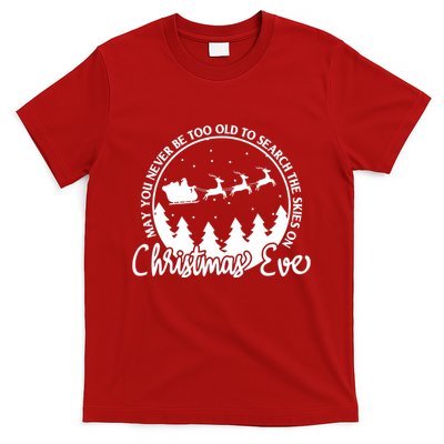 May You Never Be Too Old To Search The Skies On Christmas Eve T-Shirt