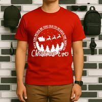 May You Never Be Too Old To Search The Skies On Christmas Eve T-Shirt