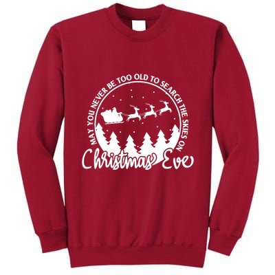 May You Never Be Too Old To Search The Skies On Christmas Eve Tall Sweatshirt
