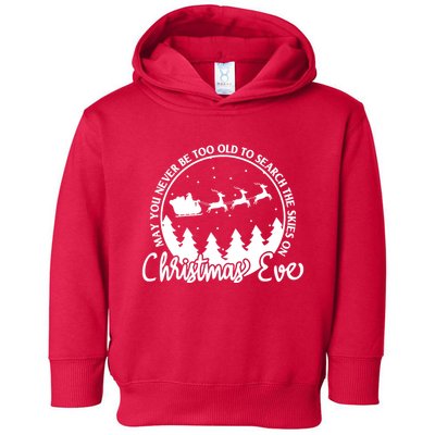 May You Never Be Too Old To Search The Skies On Christmas Eve Toddler Hoodie