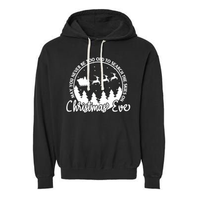 May You Never Be Too Old To Search The Skies On Christmas Eve Garment-Dyed Fleece Hoodie