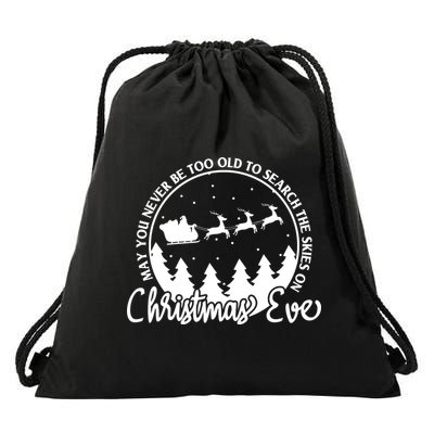 May You Never Be Too Old To Search The Skies On Christmas Eve Drawstring Bag