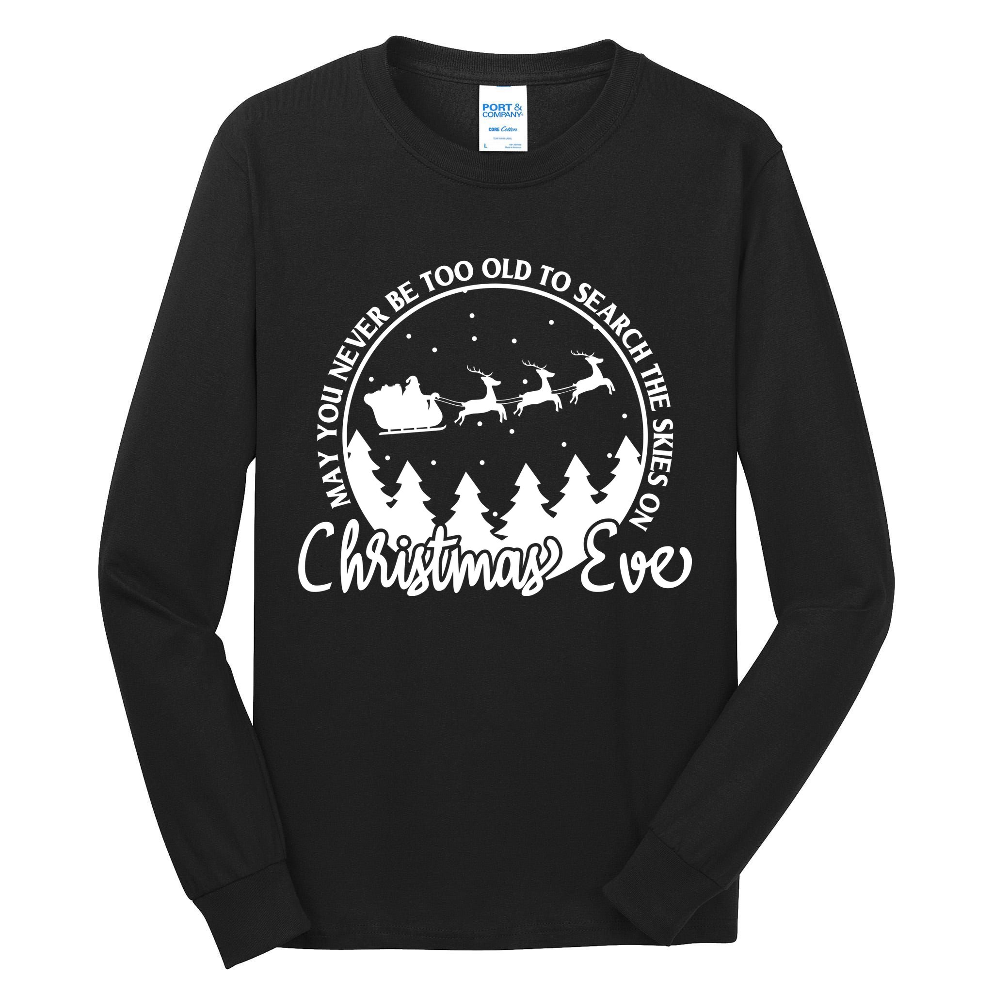 May You Never Be Too Old To Search The Skies On Christmas Eve Tall Long Sleeve T-Shirt