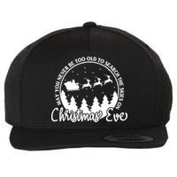 May You Never Be Too Old To Search The Skies On Christmas Eve Wool Snapback Cap