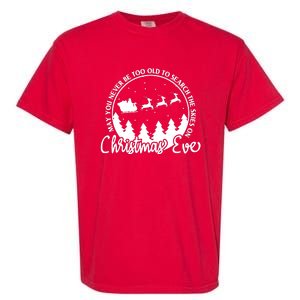 May You Never Be Too Old To Search The Skies On Christmas Eve Garment-Dyed Heavyweight T-Shirt