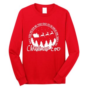 May You Never Be Too Old To Search The Skies On Christmas Eve Long Sleeve Shirt