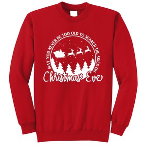 May You Never Be Too Old To Search The Skies On Christmas Eve Sweatshirt