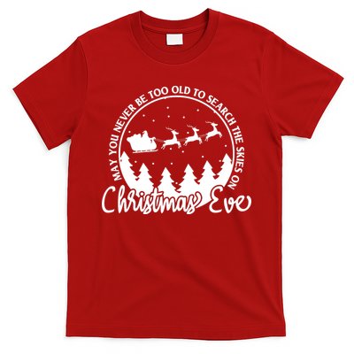 May You Never Be Too Old To Search The Skies On Christmas Eve T-Shirt