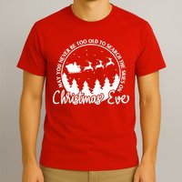 May You Never Be Too Old To Search The Skies On Christmas Eve T-Shirt