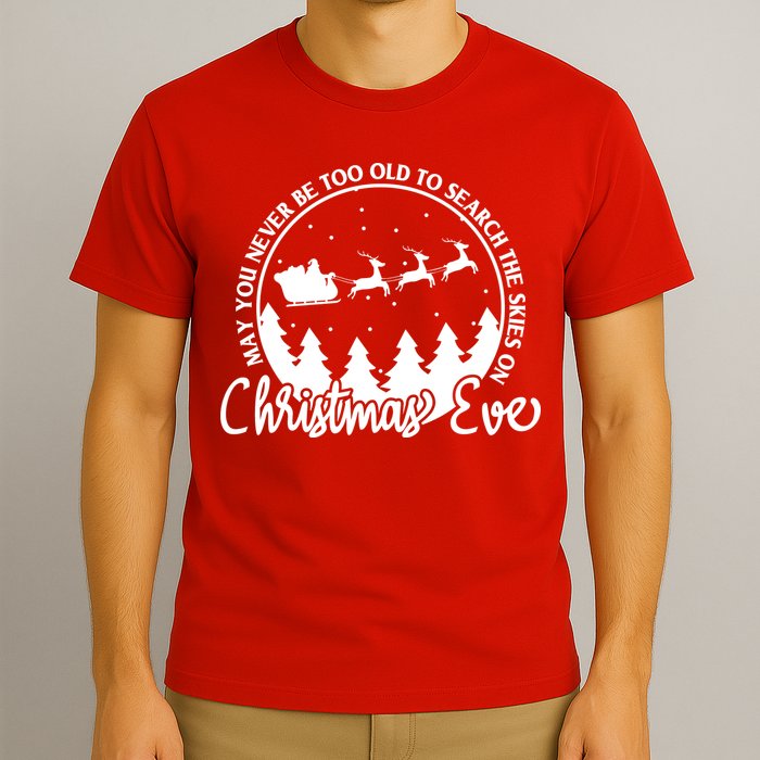 May You Never Be Too Old To Search The Skies On Christmas Eve T-Shirt