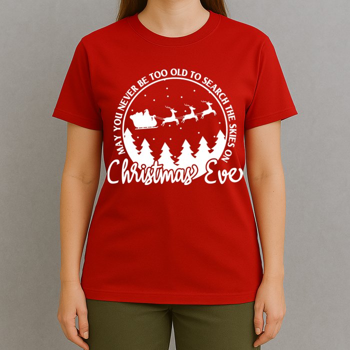 May You Never Be Too Old To Search The Skies On Christmas Eve T-Shirt