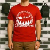 May You Never Be Too Old To Search The Skies On Christmas Eve T-Shirt
