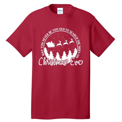 May You Never Be Too Old To Search The Skies On Christmas Eve Tall T-Shirt