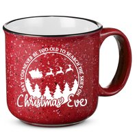 May You Never Be Too Old To Search The Skies On Christmas Eve 15oz Campfire Ceramic Mug