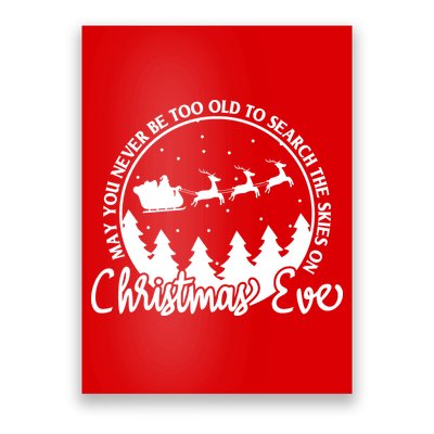 May You Never Be Too Old To Search The Skies On Christmas Eve Poster