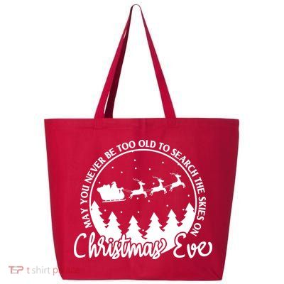 May You Never Be Too Old To Search The Skies On Christmas Eve 25L Jumbo Tote