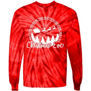 May You Never Be Too Old To Search The Skies On Christmas Eve Tie-Dye Long Sleeve Shirt