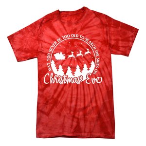 May You Never Be Too Old To Search The Skies On Christmas Eve Tie-Dye T-Shirt