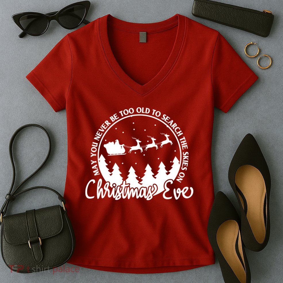 May You Never Be Too Old To Search The Skies On Christmas Eve Women's V-Neck T-Shirt