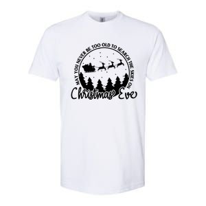 May You Never Be Too Old To Search The Skies On Christmas Eve Softstyle CVC T-Shirt