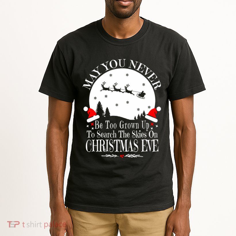 May You Never Be Too Grown Up Search The Skies Christmas Eve Long Sleeve Tall T-Shirt