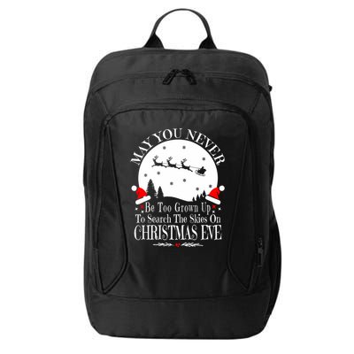 May You Never Be Too Grown Up Search The Skies Christmas Eve Long Sleeve City Backpack