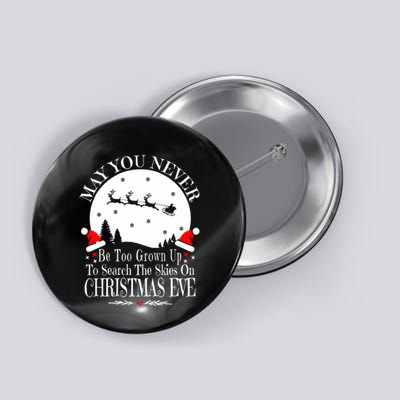 May You Never Be Too Grown Up Search The Skies Christmas Eve Long Sleeve Button