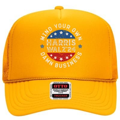 Mind Your Own Damn Business Harris Walz 2024 High Crown Mesh Back Trucker Hat