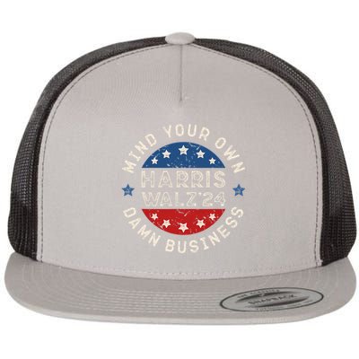 Mind Your Own Damn Business Harris Walz 2024 Flat Bill Trucker Hat