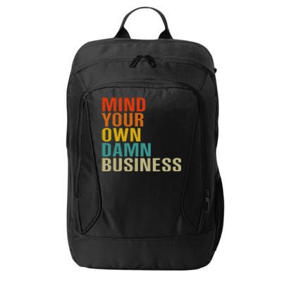 Mind Your Own Damn Business City Backpack