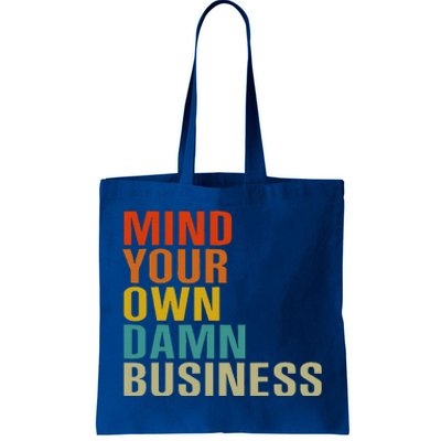 Mind Your Own Damn Business Tote Bag