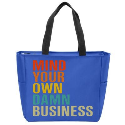 Mind Your Own Damn Business Zip Tote Bag