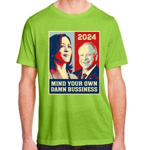 Mind Your Own Damn Business Funny Kamala Harris Tim Walz 2024 Adult ChromaSoft Performance T-Shirt