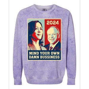 Mind Your Own Damn Business Funny Kamala Harris Tim Walz 2024 Colorblast Crewneck Sweatshirt