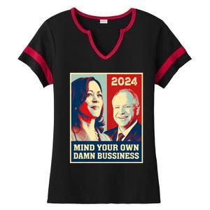 Mind Your Own Damn Business Funny Kamala Harris Tim Walz 2024 Ladies Halftime Notch Neck Tee