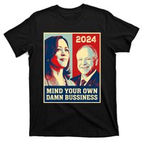 Mind Your Own Damn Business Funny Kamala Harris Tim Walz 2024 T-Shirt