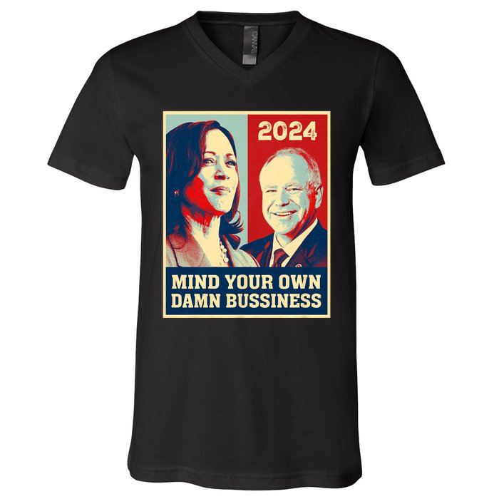 Mind Your Own Damn Business Funny Kamala Harris Tim Walz 2024 V-Neck T-Shirt