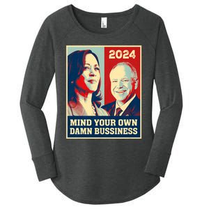 Mind Your Own Damn Business Funny Kamala Harris Tim Walz 2024 Women's Perfect Tri Tunic Long Sleeve Shirt